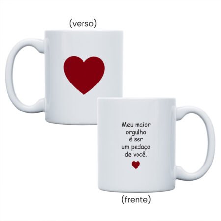 Caneca Cerâmica 325ml Branca - Meu Maior Orgulho é Ser Um Pedaço De Você