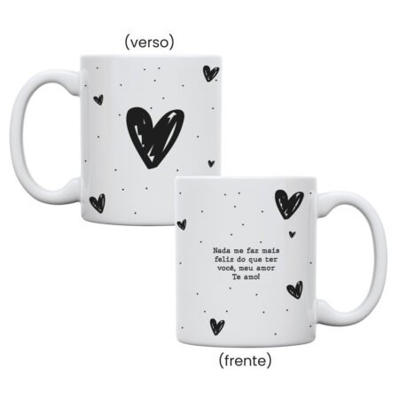 CANECA CERAMICA 325ML RETA BRANCA NADA ME FAZ MAIS FELIZ DO QUE TER VOCE, TE AMO